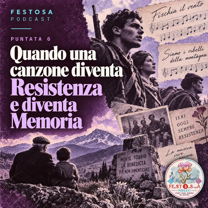 Puntata 6 — Quando una canzone diventa Resistenza e diventa Memoria